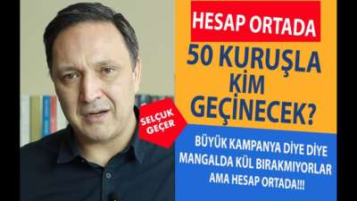 HESAP ORTADA 50 KURUŞLA KİM GEÇİNECEK?