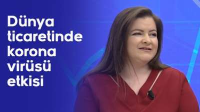 Dünya ticaretinde korona virüsü etkisi - Parasal - 10 Mart 2020 - Aysel Gündoğdu