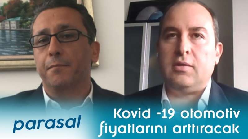Kovid -19 otomotiv fiyatlarını arttıracak - Parasal - 6 Nisan 2020 - Özgür Süslü - Uğur Sakarya