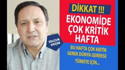 DİKKAT EKONOMİDE ÇOK KRİTİK HAFTA !!!