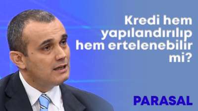 Kredi hem yapılandırılıp, hem ertelenebilir mi? - Parasal - 31 Mart 2020 - Cüneyt Dirican