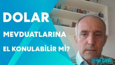 Devlet Dolar Mevduatlarına El Koyabilir Mi? | Emin Çapa