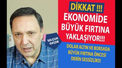 DİKKAT EKONOMİDE BÜYÜK FIRTINA YAKLAŞIYOR !!!