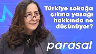 Türkiye sokağa çıkma yasağı hakkında ne düşünüyor? - Parasal - 16 Nisan 2020 - Fulya Durmuş