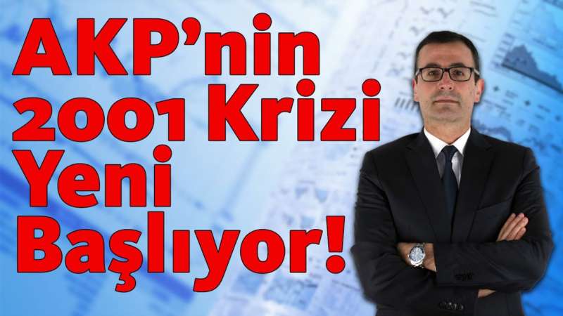 AKP'nin 2001 Krizi Yeni Başlıyor!