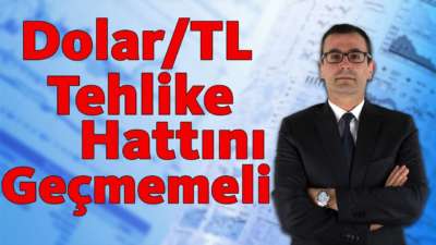 Dolar/TL Tehlike Hattını Geçmemeli!!!