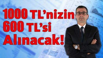 1000 TL' nizin 600 TL' si Alınacak!!!