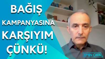 Bağış Kampanyasına Neden Karşıyım? | Emin Çapa