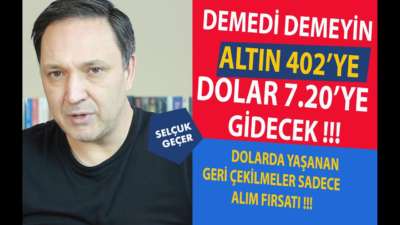 DOLAR 7,20 GRAM ALTIN 402 LİRA OLACAK !!!