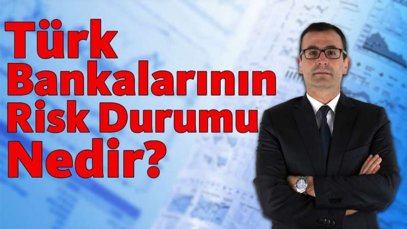 Türk Bankalarının Risk Durumu Nedir?