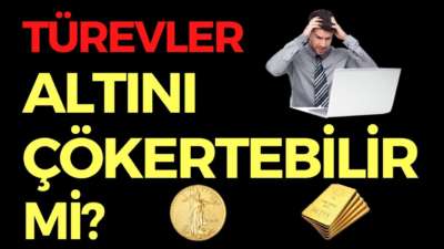 TÜREVLER ALTINI ÇÖKERTEBİLİR Mİ?, EKONOMİ HABERLERİ - DÜNYANIN HABERİ 89 - 23.04.2020
