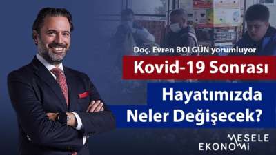 Kovid-19 sonrası hayatımızda neler değişecek?