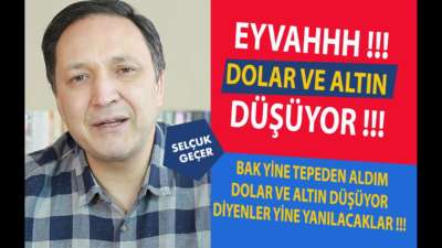 EYVAAHH DOLAR VE ALTIN DÜŞÜYOR !!!