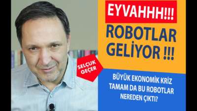 EYVAH EKONOMİK KRİZ VE ROBOTLAR GELİYOR !!!