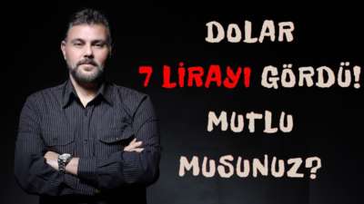 DOLAR 7 LİRAYI GÖRDÜ! MUTLU MUSUNUZ? | MURAT MURATOĞLU