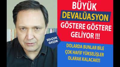 BÜYÜK DEVALÜASYON GÖSTERE GÖSTERE GELİYOR !!!