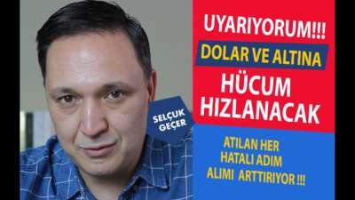 DOLAR VE ALTINA HÜCUM NEDEN HIZLANACAK ?