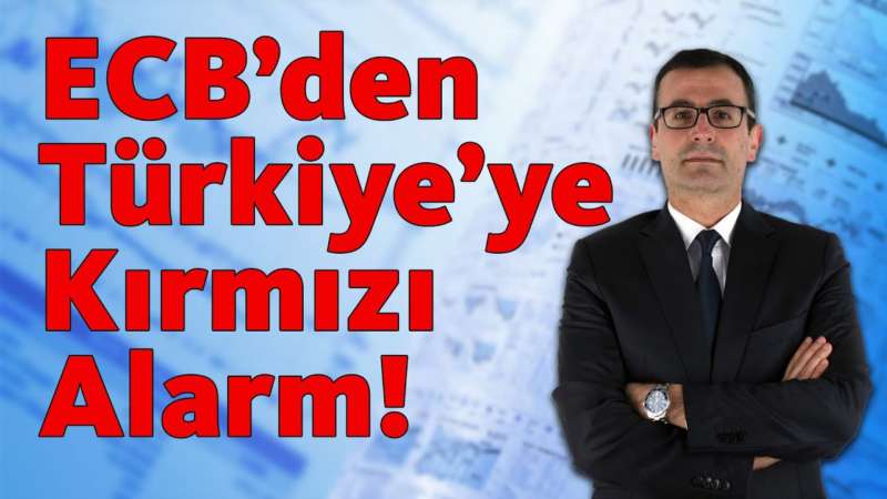 ECB'den Türkiye'ye Kırmızı Alarm!