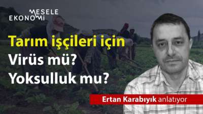 Virüs mü? Yoksulluk mu?