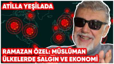 Ramazan Özel: Müslüman Ülkelerde Salgın ve Ekonomi