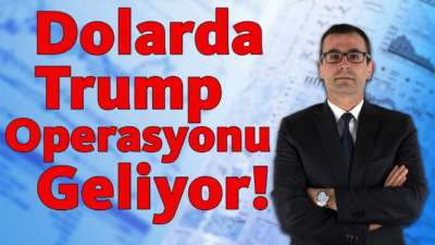 Dolarda 'Trump Operasyonu' Geliyor!