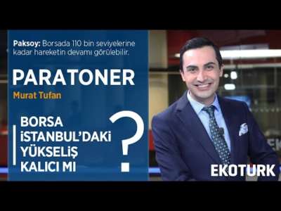 BORSA İSTANBUL'DAKİ YÜKSELİŞ KALICI MI?