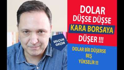 DOLAR DÜŞSE DÜŞSE KARABORSAYA DÜŞER !!!