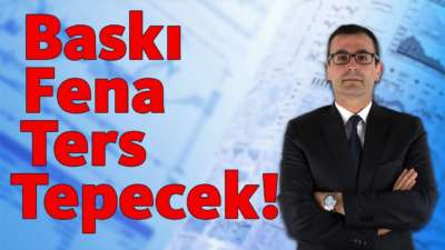 Baskı Fena Ters Tepecek!