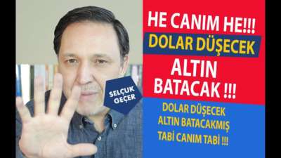 HE CANIM HE DOLAR ÇÖKECEK ALTIN BATACAK !!!