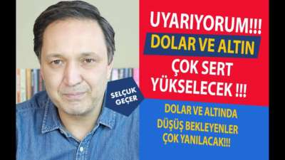 DOLAR VE ALTIN ÇOK SERT YÜKSELECEK !!!