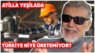 Türkiye Niye Üretemiyor?