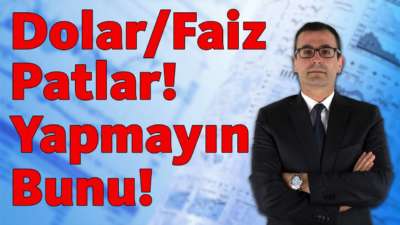 Dolar/Faiz Patlar! Yapmayın Bunu!