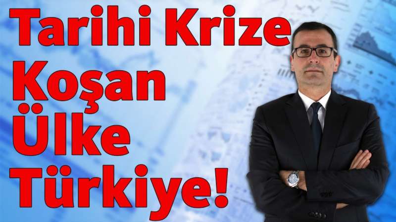 Tarihi Krize Koşan Ülke: Türkiye!