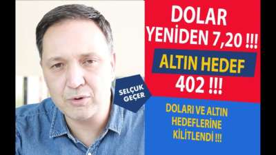 DOLAR YENİDEN 7.20 ALTIN HEDEF 402 !!!