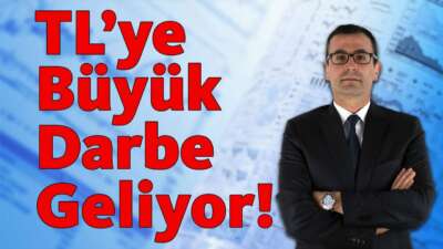 TL'ye Büyük Darbe Geliyor!