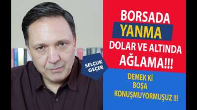 BORSADA YANMA DOLAR VE ALTINDA AĞLAMA !!!