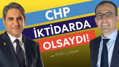 CHP İktidarda Olsaydı Ne Yapardı? | Emin Çapa