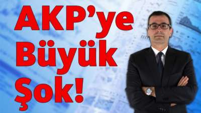 AKP'ye Büyük Şok!
