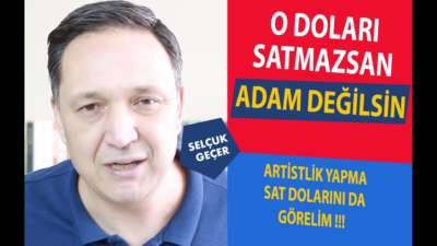 O DOLARI SATMAZSAN ADAM DEĞİLSİN !!!