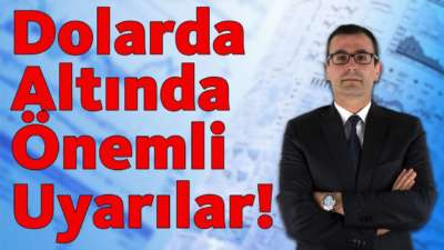 Dolarda, Altında Önemli Uyarılar!