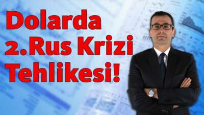 Dolarda 2.Rus Krizi Tehlikesi!