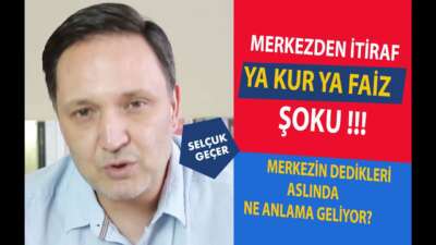 MERKEZDEN İTİRAF YA KUR YA FAİZ ŞOKU