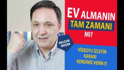 EV ALMANIN TAM ZAMANI MI?