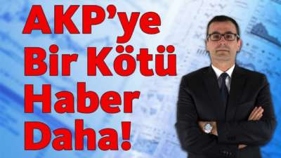 AKP'ye Bir Kötü Haber Daha!