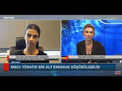 GÜN SONU | TACİRLER YATIRIM BAŞ EKONOMISTI ÖZLEM BAYRAKTAR GÖKŞEN