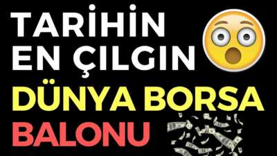 TARİHİN EN ÇILGIN DÜNYA BORSA BALONU - EKONOMİ HABERLERİ - DÜNYANIN HABERİ 114 - 17.06.2020