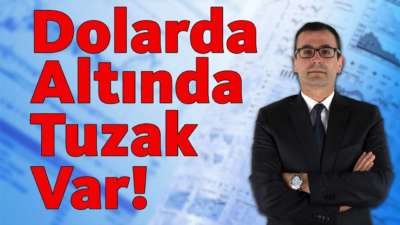 Dolarda, Altında Tuzak Var!