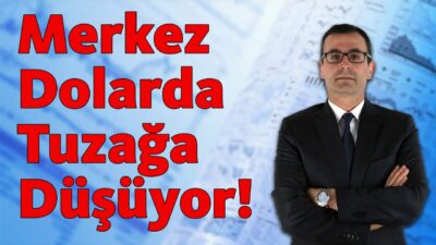Merkez Dolarda Tuzağa Düşüyor!