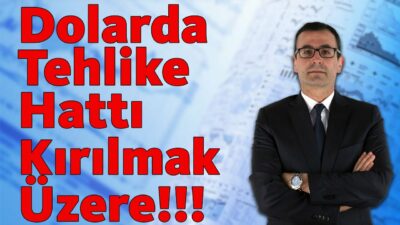 Dolarda Tehlike Hattı kırılmak Üzere!