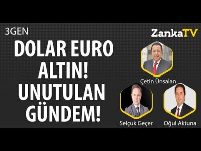 DOLAR EURO ALTIN | GİZLENEN EKONOMİ GÜNDEMİ! | Çetin Ünsalan | Oğul Aktuna | 3GEN